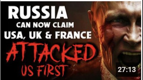Russia Can Now Claim “USA, UK & France Attacked us First”