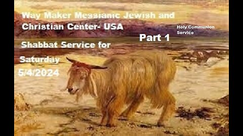 Parashat Acharei Mot - Shabbat Service and Holy Communion for 5.4.24 - Part 1
