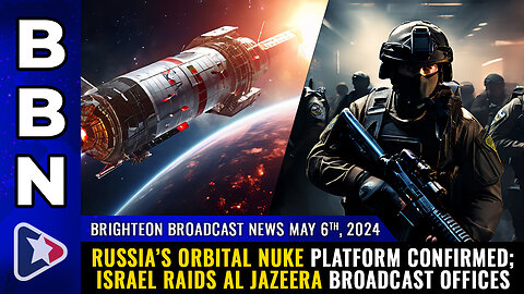 Situation Update: Russia’s Orbital Nuke Platform Confirmed! Israel Raids Al Jazeera Broadcast Offices! - Mike Adams Must Video