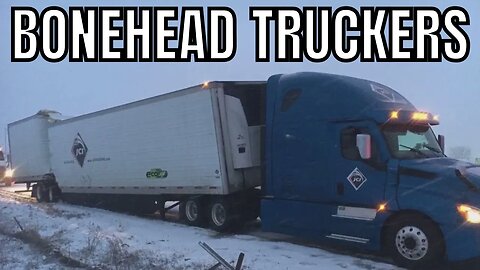 I CAN'T DRIVE | Bonehead Truckers of the Week