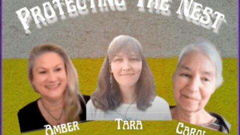 "Protecting the Nest!" with Tara, Amber and Carol, January 24, 2023