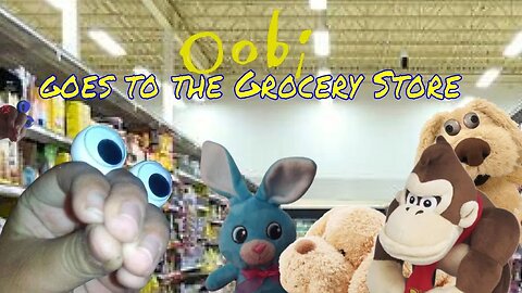 Oobi Goes to the Grocery Store
