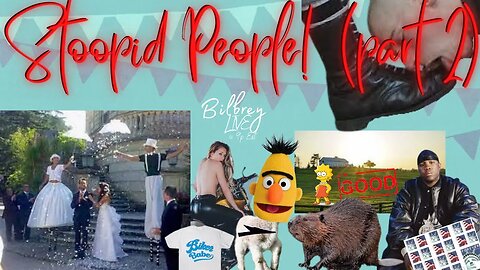 "Stoopid People! (part 2)" | Bilbrey LIVE!