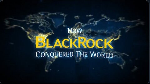 How the World Economic Forum’s Larry Fink’s Blackrock … owns the entire World