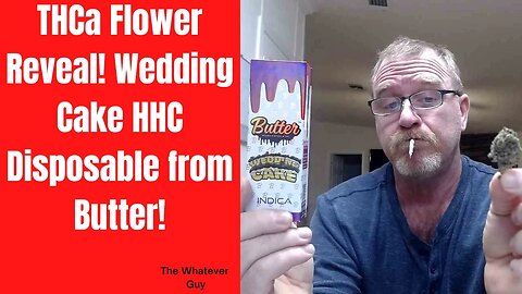 THCa Flower Reveal! Wedding Cake HHC Disposable from Butter!