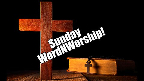 Sunday WordNWorship. May 5, 2025