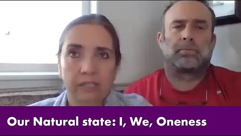 Our Natural state: I, We, Oneness