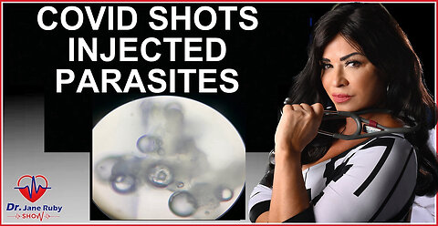 Dr. Jane Ruby: COVID “Vaccines” Injected Synthetic and Living Parasites