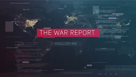 The War Report Episode 61