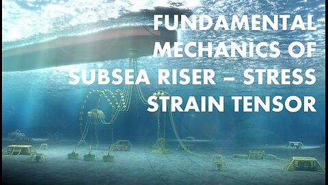 Fundamental Mechanics of Subsea Riser - Stress Strain Tensor Online Course