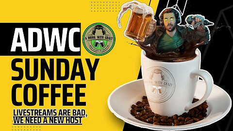Livestreams are bad, We need a new host | Sunday Coffee | A Drink With Crazy
