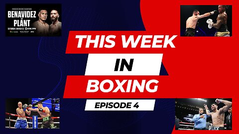 This Week in Boxing Ep 4 | Benavidez v Plant, Jermall Charlo, Beterbiev, Alexis Rocha & more