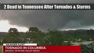 VIDEO: 2 Dead in Tennessee After Tornados & Storms