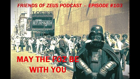 STAR WARS MEMORIES - May the FOZ Be With You - FRIENDS OF ZEUS Podcast #103