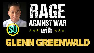 Rage Against The War Machine - Glenn Greenwald