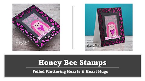 Honey Bee Stamps | Foiled Fluttering Hearts and Heart Hugs