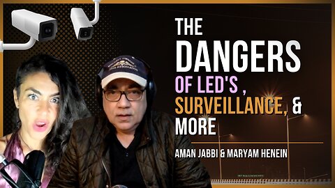 The Dangers of LED lights, Surveillance, & More | Aman Jabbi & Maryam Henein