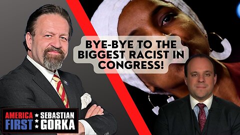 Bye-bye to the Biggest Racist in Congress! Boris Epshteyn with Sebastian Gorka on AMERICA First