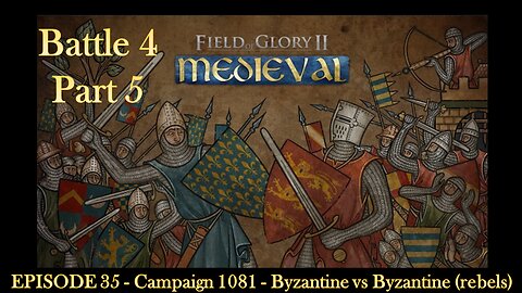EPISODE 35 - Campaign 1081 - Byzantine vs Byzantine (rebels) - Battle 4 - Part 5