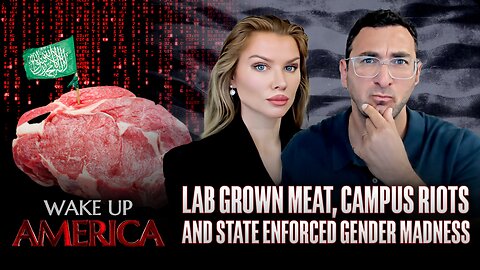 Wake Up America: Lab Grown Meat, Campus Riots, and State Enforced Gender Madness