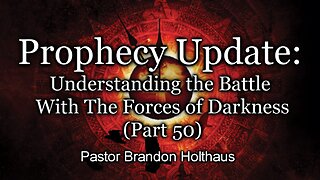 Understanding The Battle With The Forces of Darkness - Part 50