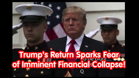 Breaking - Trump's Return Sparks Fear of Imminent Financial Collapse!