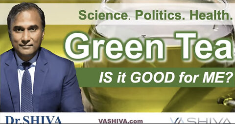 Dr.SHIVA™ LIVE: Green Tea - Is It Good for YOU? (Version 2.0)