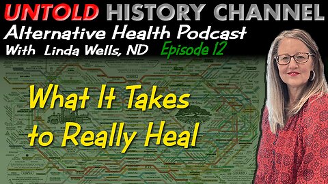 Alternative Health Podcast With Linda Wells, ND | Episode 12: What it Takes to Really Heal
