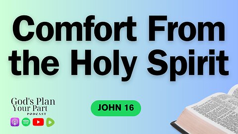 John 16 | The Holy Spirit: Comfort and Victory Amidst Trials