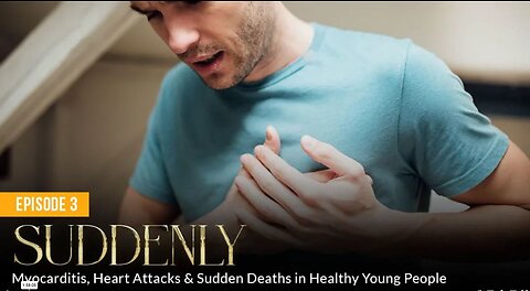 Episode 3 - SUDDENLY: Myocarditis, Heart Attacks & Sudden Deaths in Healthy Young People - Dr Bryan Ardis, Dr James Neuenschwander, Dr Jack Wolfson, Dr Thomas E Levy, Dr Peter McCullough, Dr Henry Ealy, Dr George Yiachos - Absolute Healing