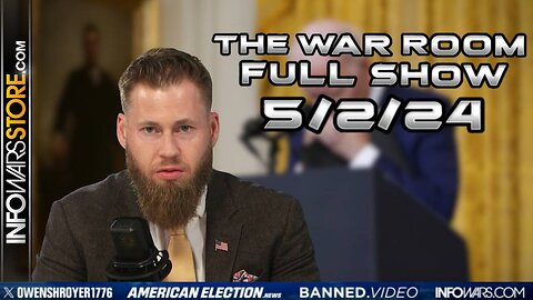 War Room With Owen Shroyer THURSDAY FULL SHOW 5/2/24