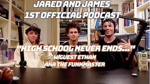 Jared and James 1st Official Podcast Ep. "High School Never Ends..."|Image Issues, Dangers of Vaping