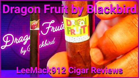 LCA Plus Dragon Fruit Cigar | #leemack912 Cigar Review (S09 E11)