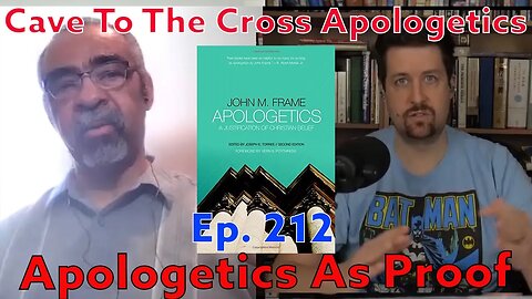 Apologetics As Proof - Ep.212 - Apologetics By John Frame - Some Methodological Considerations - Pt1