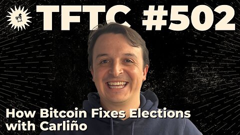 #502: How Bitcoin Fixes Elections with Carliño