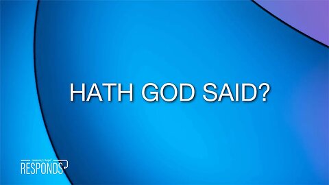 Reasons for Hope Responds | Hath God Said?