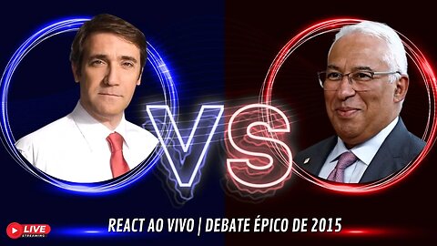 REACT AO VIVO | DEBATE ENTRE PASSOS COELHO VS ANTÓNIO COSTA [2015]