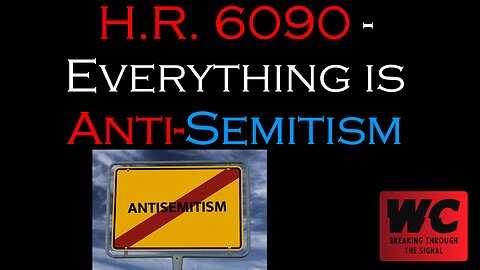 H.R. 6090 - Everything is Anti-Semitism