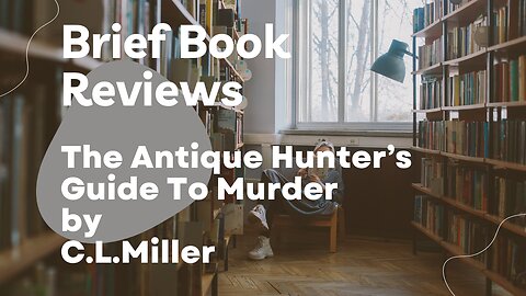Brief Book Review - The Antique Hunter's Guide To Murder by C.L.Miller