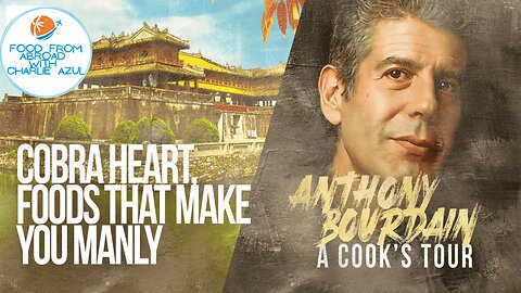 COBRA HEART, FOOD THAT MAKES YOU MANLY. Season 1 Episode 3 of a Cook's Tour