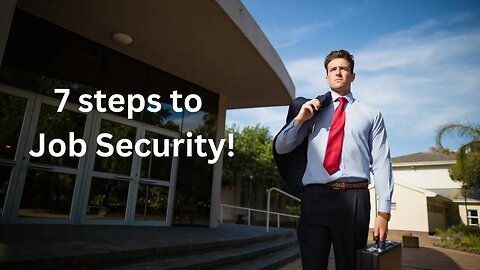 7 Steps to long term Job Security!