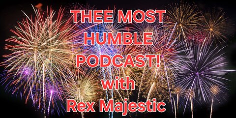 THEE MOST HUMBLE PODCAST! with Rex Majestic (Ep.3)