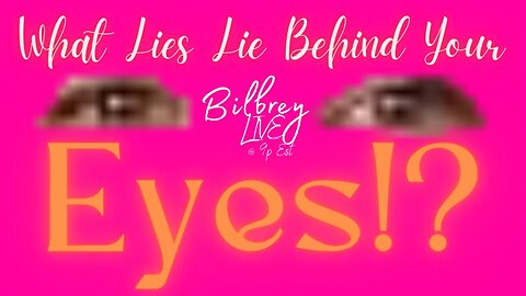 "What Lies Lie Behind Your Eyes!?" | Bilbrey LIVE!