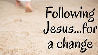 2023-1-29 - “Following Jesus...For a Change” - Pastor Rick Rosenkrans