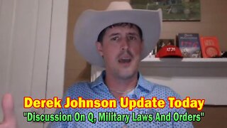 Derek Johnson Update Today May 6: "Discussion On Q, Military Laws And Orders"