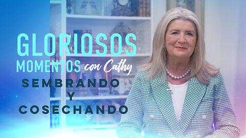 GLORIOSOS MOMENTOS CON CATHY: “sembrando y cosechando”