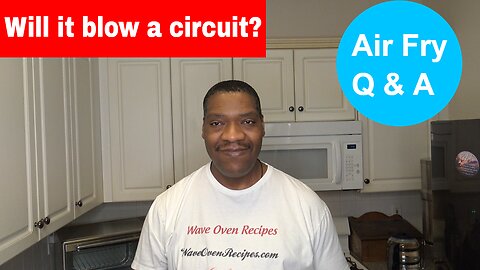 Will my air fryer blow a circuit, Air Fry Q&A