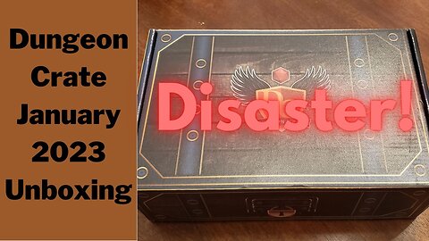 Dungeon Crate January 2023 Unboxing Disaster!