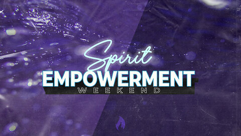 Spirit Empowerment Weekend | Sunday Evening Session