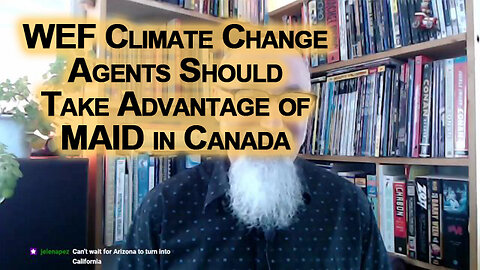WEF Climate Change Agents Should Take Advantage of MAID in Canada & Help Save the Planet